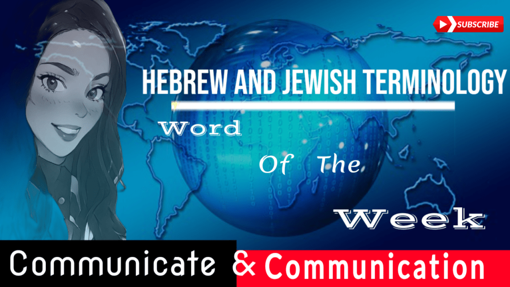 Hebrew and Jewish Terminology Word of  The Week: Communication, Communicate, and&nbsp;Communicative