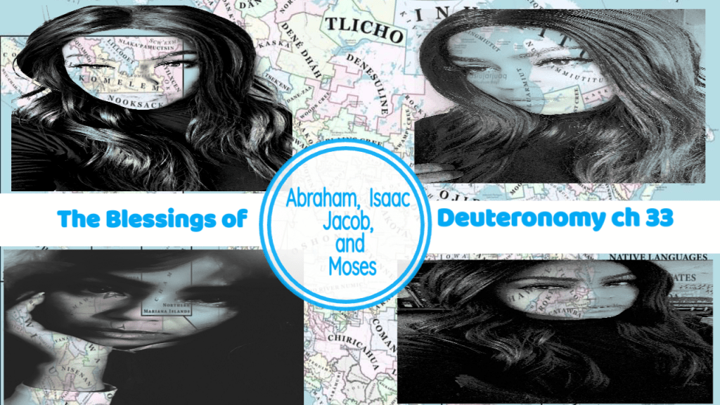 Deuteronomy ch 33:             Blessing of Abraham,                  Isaac, Jacob, and&nbsp;Moses