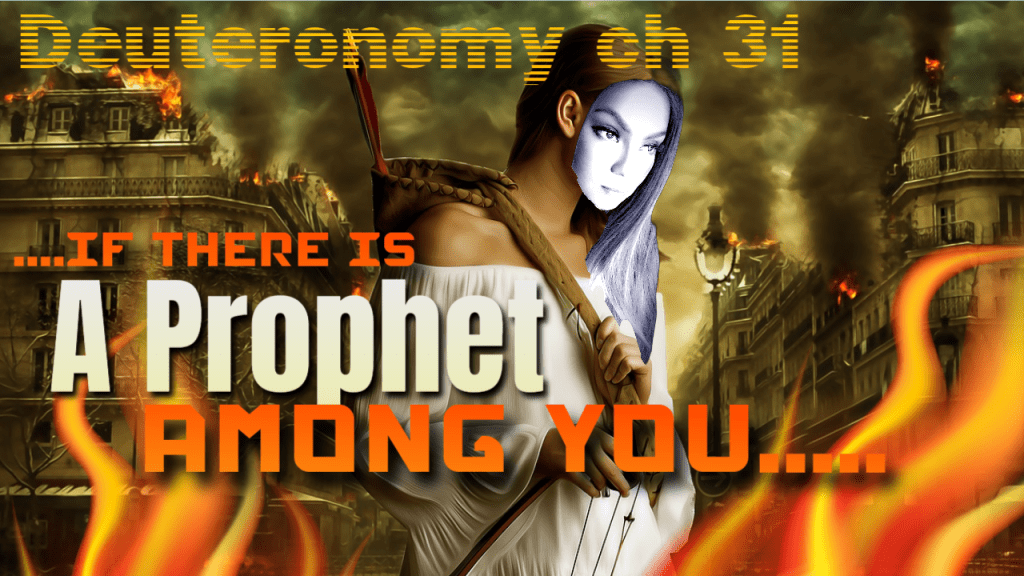 Deuteronomy ch 31: If there is a Prophet among&nbsp;you….