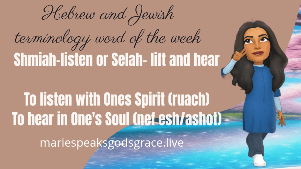 Hebrew And Jewish Terminology Word Of The Week: Listen – shmiah and Selah- lift up and&nbsp;hear