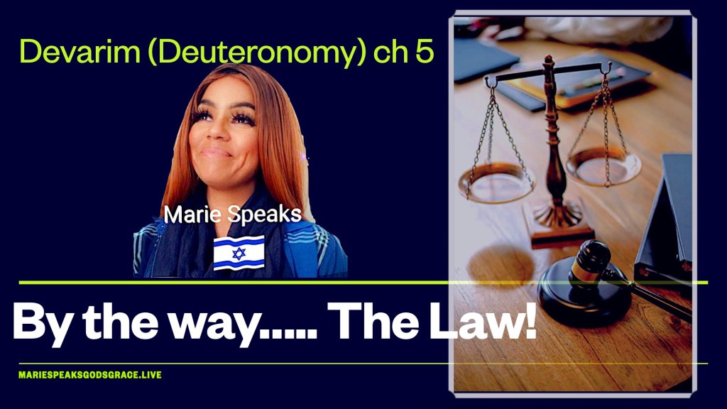 Devarim (Deuteronomy) Ch 5: By the way…… The&nbsp;Law!