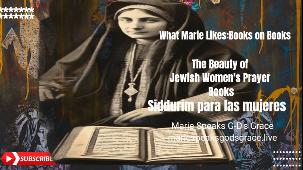 What Marie Likes: Books on Books                                                 The Beauty of Jewish Women’s Prayer Books…&nbsp;Siddurim