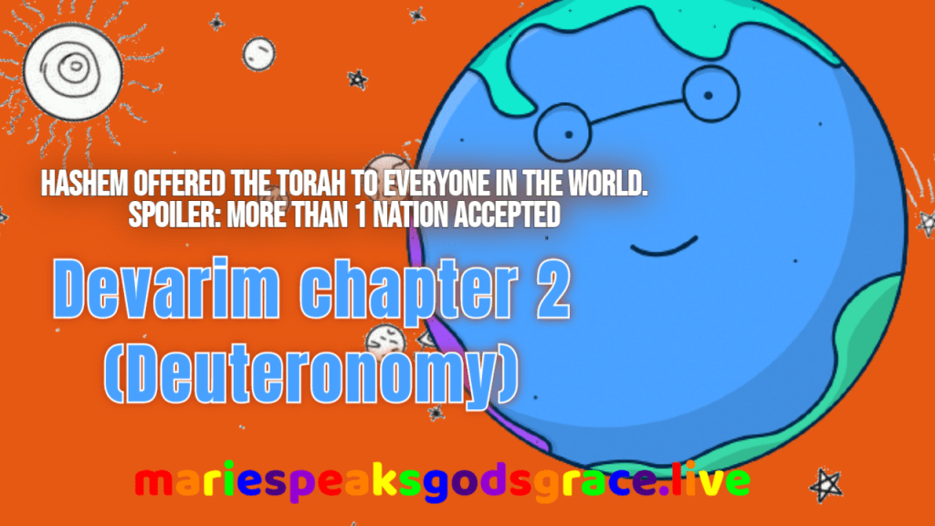 Devarim chapter 2: You’re offered Torah! You’re offered Torah! Everyone is offered the Torah, but not everyone&nbsp;accepts….
