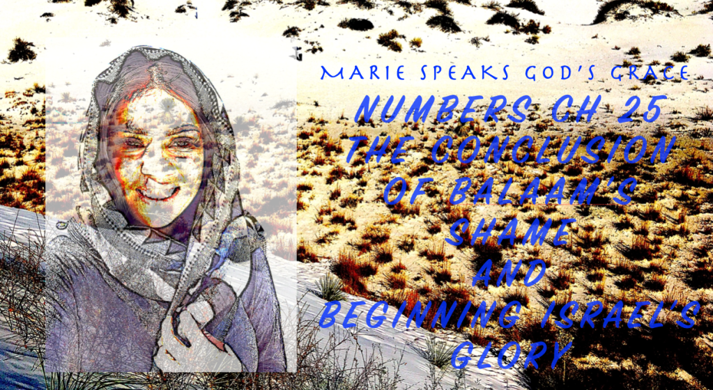 Numbers ch 25: The Conclusion of balaam’s shame and The Beginning of Israel’s&nbsp;Glory