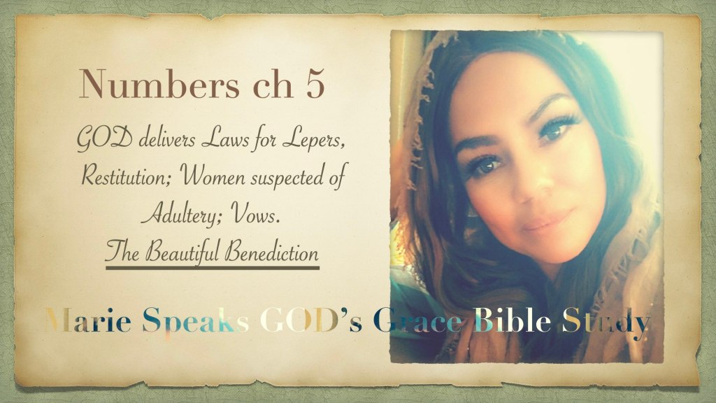 GOD delivers Laws for Lepers, Restitution; Women suspected of Adultery; Vows.                             The Beautiful&nbsp;Benediction